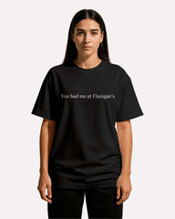 YOU HAD ME AT FLANIGAN'S