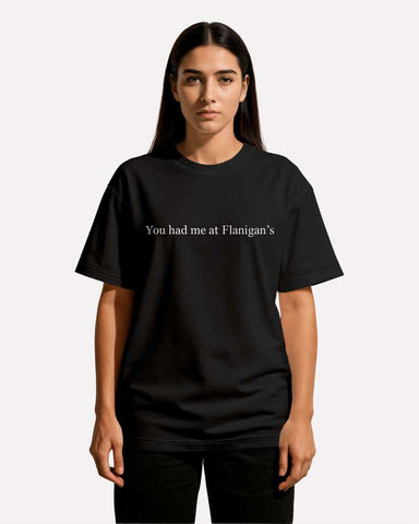 YOU HAD ME AT FLANIGAN'S